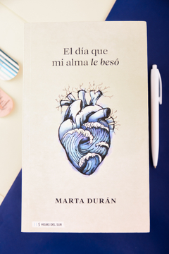 El día que mi alma le besó - Marta Durán