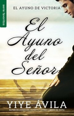 El ayuno del Señor | Yiye Ávila