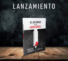 El silencio de las adicciones | Walter Espósito