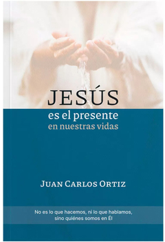 JESUS ES EL PRESENTE EN NUESTRAS VIDAS - JUAN CARLOS ORTIZ
