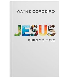 JESUS, PURO Y SIMPLE - Wayne Cordeiro