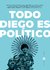 Todo Diego es político - AAVV