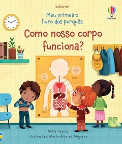 Como Nosso Corpo Funciona - Meu Primeiro Livro Dos Porques