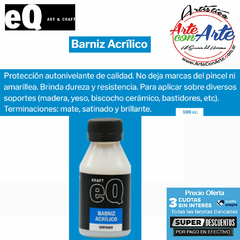 BARNIZ ACRILILICO TERMINACION EQ ART & CRAFT 100 CC- PRECIO UNITARIO - 3 CUOTAS SIN INTERES - DESCUENTOS POR PAGO EFECTIVO DEBITO Y CREDITO EN UN PAGO