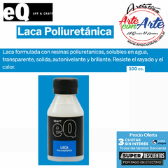 LACA POLIURETANICA EQ ART & CRAFT 100 cc- PRECIO UNITARIO - 3 CUOTAS SIN INTERES - DESCUENTOS POR PAGO EFECTIVO DEBITO Y CREDITO EN UN PAGO