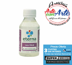 LACA VITRAL BASE ESMERILADA ETERNA 125 ML - VER CARTA DE COLORES - PRECIO OFERTA 3 CUOTAS SIN INTERES - DESCUENTOS PAGO EFECTIVO - 3 CUOTAS SIN INTERES - DESCUENTOS POR PAGO EFECTIVO, DEBITO Y CREDITO EN UN PAGO