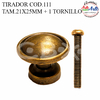 TIRADOR COD.111 TAM.21X25MM + 1 TORNILLO - 3 CUOTAS SIN INTERES - DESCUENTOS POR PAGO EFECTIVO, DEBITO Y CREDITO EN UN PAGO