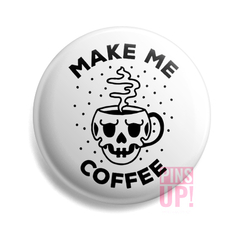 Pin Make Me Coffee