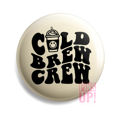 Pin Cold Crew Brew