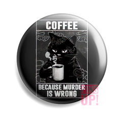 Pin Coffee Because Murder is Wrong