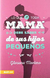 Lo Que Toda Mama Debe Saber De Sus Hijos Pequeños - Gloriana Montero