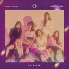 EVERGLOW- ARRIVAL OF EVERGLOW