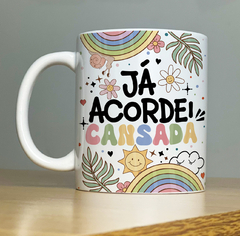 Caneca Ja acordei cansada