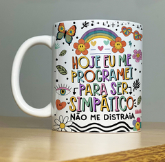 Caneca Hoje eu me programei para ser Simpatico