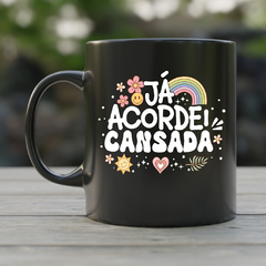 Caneca Ja acordei cansada - comprar online