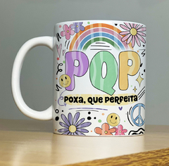 Caneca PQP Poxa que perfeita