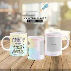 Caneca Amiga mais chegada que irmã (Editável) - loja online