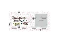 Caneca Amiga pro que der e vier (Editável) - comprar online