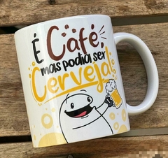 Caneca É café mas podia ser cerveja!