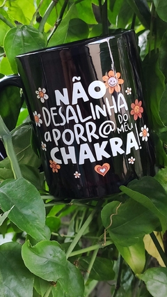 Caneca Não desalinha a porra do meu chakra na internet