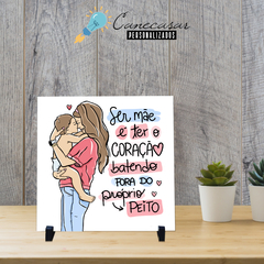 Azulejo Ser mãe é ter o coração batendo fora do peito - comprar online