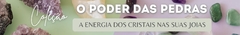 Banner da categoria O Poder das Pedras