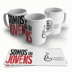 CANECA IMPORTADA LEGIÃO URBANA - SOMOS TÃO JOVENS na internet