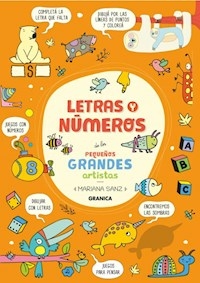 LETRAS Y NUMEROS DE LOS PEQUEÑOS GRANDES ARTISTAS - SANZ, MARIANA