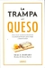 TRAMPA DEL QUESO, LA - BARNARD, NEAL