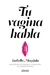 TU VAGINA HABLA - MAGDALA, ISABELLA