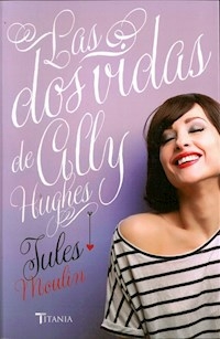 DOS VIDAS DE ALLY HUGHES, LAS - MOULIN, JULES