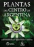 PLANTAS DEL CENTRO DE ARGENTINA UN UNICO LIBRO AUT -