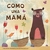 COMO UNA MAMA (TD) - MAYUSCULA - NUBE DE ALGODON - ROMERO, JAQUELINA