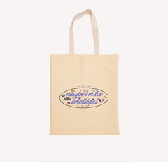 Maybe im too emotional tote bag