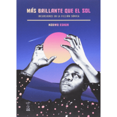 MÁS BRILLANTE QUE EL SOL. Incursiones en la ficción sónica - comprar online