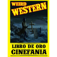 LIBRO DE ORO DE CINEFANÍA /WEIRD WESTERN