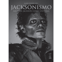 JACKSONISMO. Michael Jackson como síntoma - comprar online