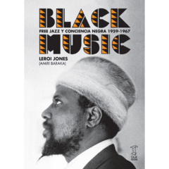 BLACK MUSIC.  Free Jazz y conciencia negra 1959-1967 - comprar online