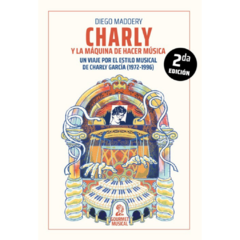 Charly y la máquina de hacer música. Un viaje por el estilo musical de Charly García (1972-1996)
