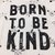Camiseta Born To Be Kind na internet