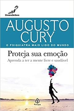 Augusto Cury - Proteja sua Emoção