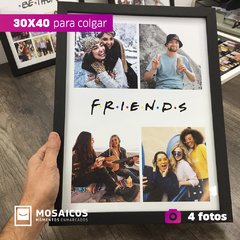30x40 | x1 | FRIENDS | 4 Fotos