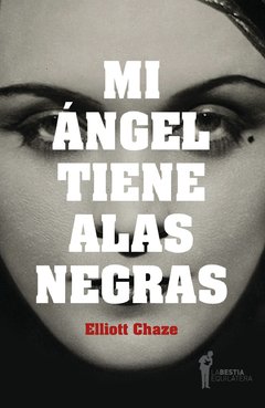 Mi ángel tiene alas negras de Elliott Chaze