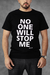 T-SHIRT NO ONE WILL STOP ME "Ninguém vai me parar"