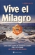 VIVE EL MILAGRO -
