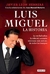 LUIS MIGUEL. MI HISTORIA - Leon Herrera