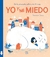 YO Y MI MIEDO (CARTONE) - SANNA FRANCESCA.
