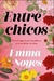 ENTRE CHICOS - NOYES EMMA.
