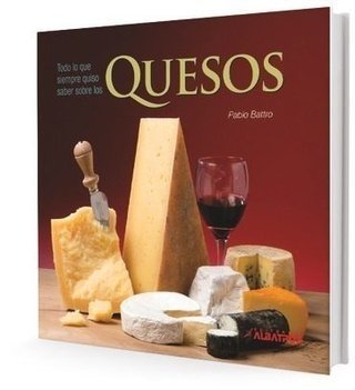 Todo lo que siempre quiso saber sobre quesos - Pablo Battro