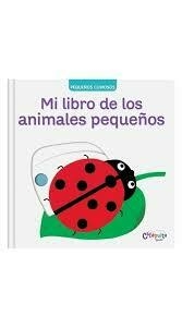 Pequeños curiosos: Mi libro de los animales pequeños